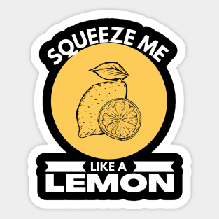 Squeeze Me Like A Lemon Funny Sticker